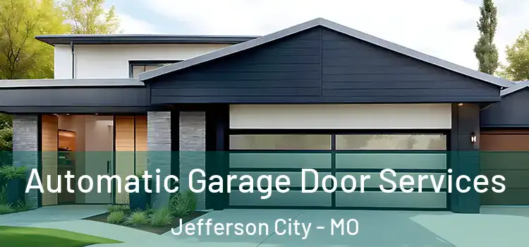  Automatic Garage Door Services Jefferson City - MO