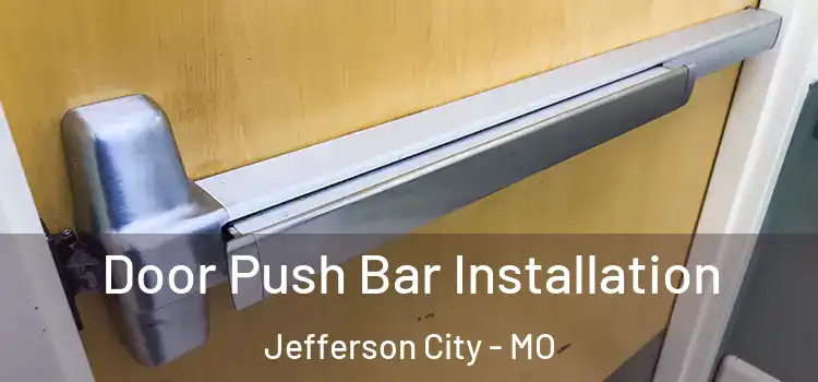  Door Push Bar Installation Jefferson City - MO