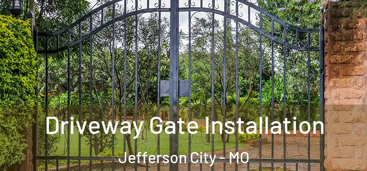 Driveway Gate Installation Jefferson City - MO