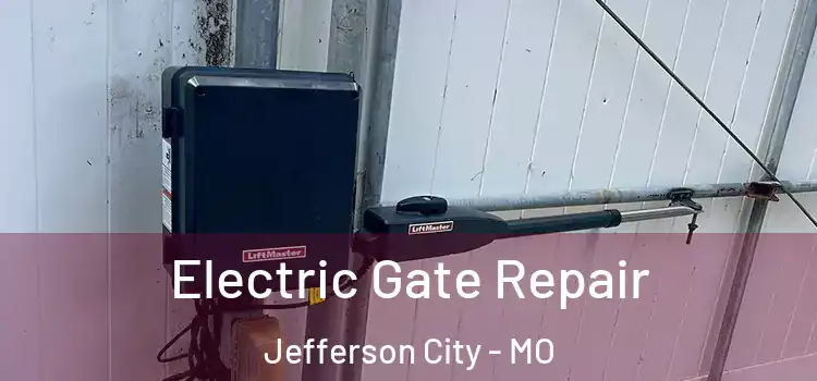 Electric Gate Repair Jefferson City - MO