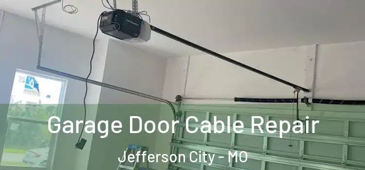  Garage Door Cable Repair Jefferson City - MO