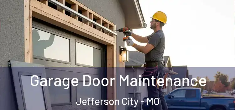Garage Door Maintenance Jefferson City - MO
