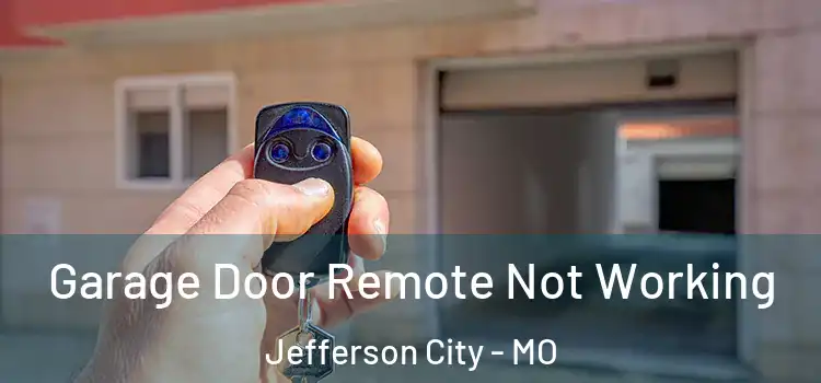  Garage Door Remote Not Working Jefferson City - MO