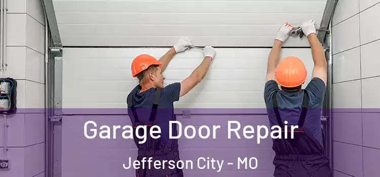  Garage Door Repair Jefferson City - MO