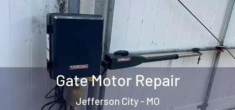 Gate Motor Repair Jefferson City - MO