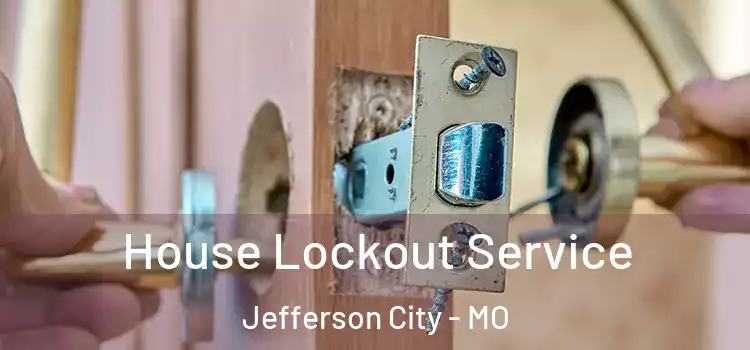 House Lockout Service Jefferson City - MO