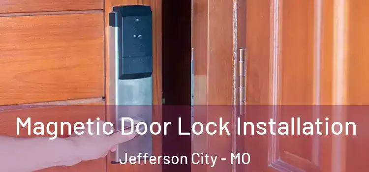  Magnetic Door Lock Installation Jefferson City - MO